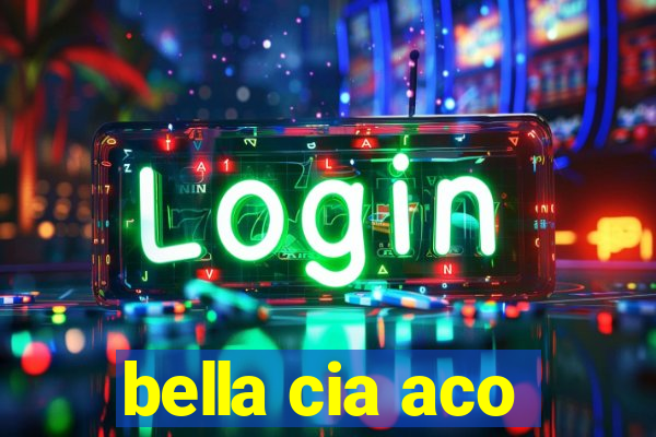 bella cia aco